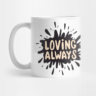 Loving Always Mug